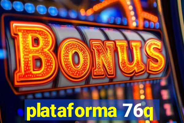 plataforma 76q